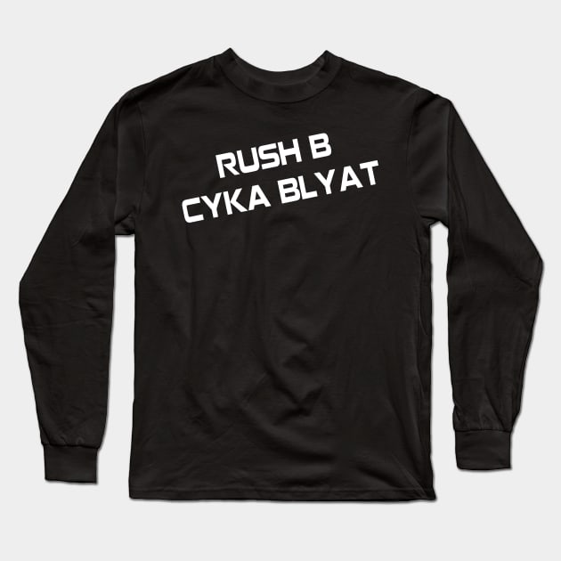 Rush B Cyka Blyat Long Sleeve T-Shirt by hothippo